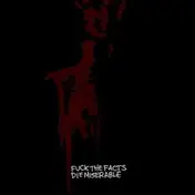 FUCK THE FACTS - DIE MISERABLE