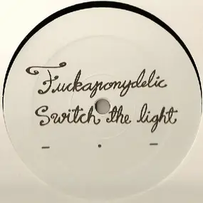 FUCKAPONYDELIC - Switch The Light / Pee On You