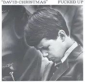 Fucked Up - David Christmas