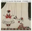 7inch Vinyl Single - Fucked Up - Octavio Made The Bomb - Limited Edition