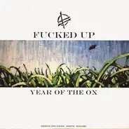 Fucked Up - Year of the Ox