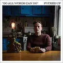 7inch Vinyl Single - Fucked Up - Do All Words Can Do - Limited Edition
