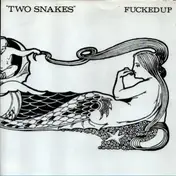 Fucked Up - two Snakes