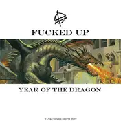 Fucked Up - YEAR OF THE DRAGON