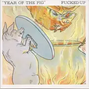 7inch Vinyl Single - Fucked Up - Year Of The Pig