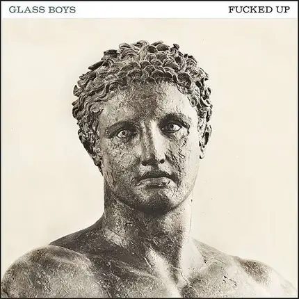 Fucked UP - Glass Boys