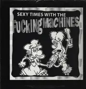 Fucking Machines - Sexy Times With
