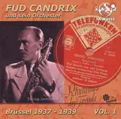 Fud Candrix und sein Orchester - Brüssel 1937 - 1939 Vol. 1