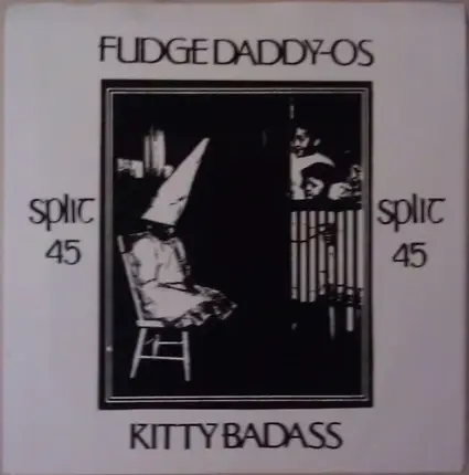 Fudge Daddy-Os / Kitty Badass - Split 45