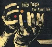 Fudge Fingas - Now About How