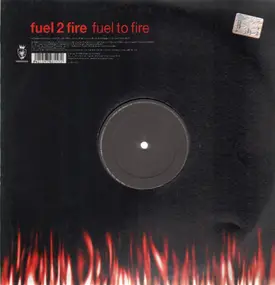 Fuel 2 Fire - Fuel To Fire