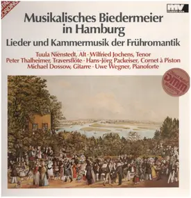 Fürstenau / Gränland / Schäffer a.o. - Musikalisches Biedermeier in Hamburg - Lieder und Kammermusik der Frühromantik