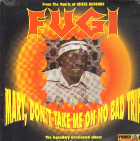 Fugi - Mary Don't Take Me On No