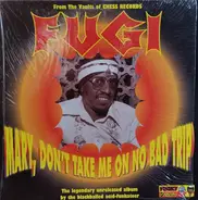 Fugi - Mary, Don't Take Me on No Bad Trip
