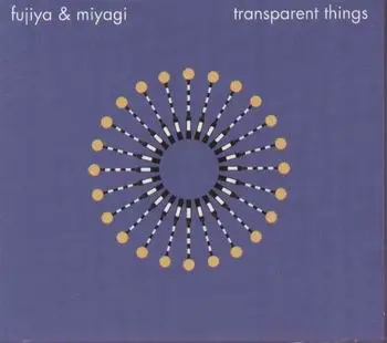Fujiya & Miyagi - TRANSPARENT THINGS