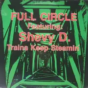 12inch Vinyl Single - Full Circle Featuring: Shevy D - Trains Keep Steamin'