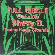 Full Circle Featuring: Shevy D - Trains Keep Steamin'