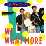 Full Colour - We Want More