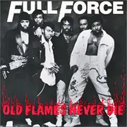 7inch Vinyl Single - Full Force - Old Flames Never Die