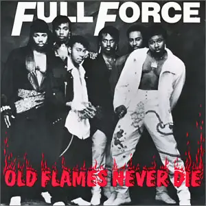 Full Force - Old Flames Never Die