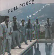 Full Force - ain't my type of hype