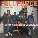 12inch Vinyl Single - Full Force - Love Is For Suckers (Like Me And You)