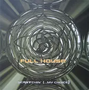 Full House - Scratchin' (...My Choice)