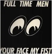LP - Full Time Men - Your Face My Fist