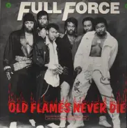 Full Force - Old Flames Never Die