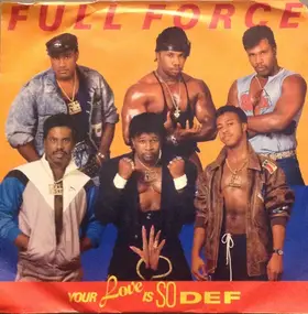 Full Force - Your Love Is So Def