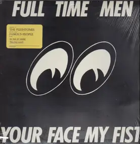 Full Time Men - Your Face My Fist