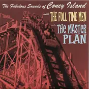 Full Time Men - The Fabulous Sounds Of Coney Island