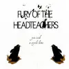 CD - FURY OF THE HEADTEACHERS - YOU TOOK A SCYTHE HOME
