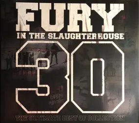 Fury in the Slaughterhouse - 30 - The Ultimate Best Of Collection