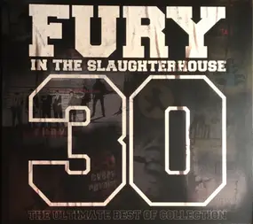 Fury in the Slaughterhouse - 30 - The Ultimate Best Of Collection