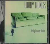 Furry Things - The Big Saturday Illusion