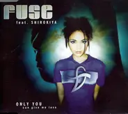 Fuse Feat.Shirokiya - Only You/