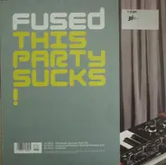 Fused - This Party Sucks!