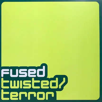Fused - Twisted / Terror