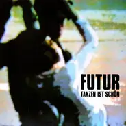 Futur - Tanzen Ist Schön