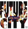 12inch Vinyl Single - Future City - Only Love