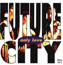 12inch Vinyl Single - Future City - Only Love