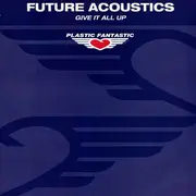 12inch Vinyl Single - Future Acoustics - Give It All Up