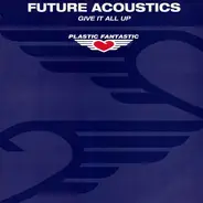 Future Acoustics - Give It All Up