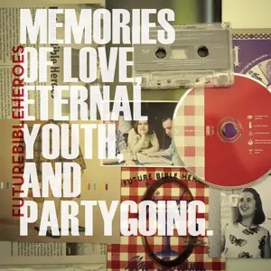 Future Bible Heroes - Memories Of Love, Eternal Youth, Partygoing