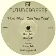 Future Breeze - How Much Can You Take ?