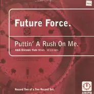 Future Force - Puttin' a Rush on Me