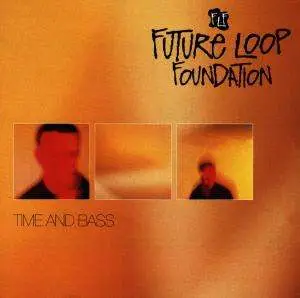 Future Loop Foundation - Time and Bass (mit Bonus-CD)