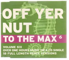 Future Primitive - Off Yer Nut - To The Max 6