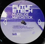 Future Tech - Mudslide / Matchstick